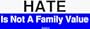 HATE Is Not A Family Value Bumper Sticker