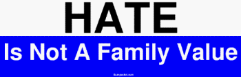 HATE Is Not A Family Value Bumper Sticker HATE Is Not A Family Value Bumper Sticker