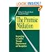 The Promise of Mediation: Responding to Conflict Through Empowerment and Recognition (The Jossey-Bass Conflict Resolution Series)