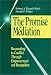 The Promise of Mediation: Responding to Conflict Through Empowerment and Recognition (The Jossey-Bass Conflict Resolution Series) by Robert A. Baruch Bush ISBN 0787900273