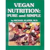 Vegan Nutrition : Pure and Simple by M.D. Michael Klaper