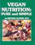 Vegan Nutrition : Pure and Simple