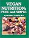 Vegan Nutrition: Pure & Simple