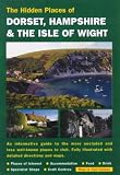 The Hidden Places of Dorset and Hampshire and the Isle of Wight (Hidden Places Travel Guides)