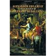 Alexander the Great and the Mystery of the Elephant Medallions (Hellenistic Culture and Society)