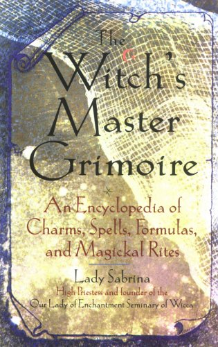 Cover image : The Witch's Master Grimoire: An Encyclopedia of Charm, Spells, Formulas and Magical Rites