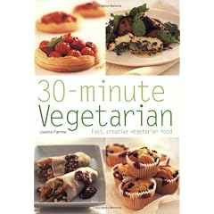 30 Minute Vegetarian: Fast, Creative Vegetarian Food