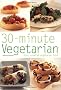 30 Minute Vegetarian: Fast, Creative Vegetarian Food (Pyramid Paperbacks)
