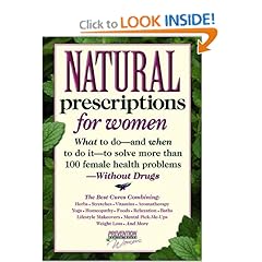 Natural Prescriptions for Women: What to Do-- And When to Do It-- To Solve More Than 100 Female Health Problems-- Without Drug