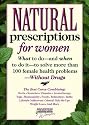 Natural Prescriptions for Women: What to Do-- And When to Do It-- To Solve More Than 100 Female Health Problems-- Without Drugs