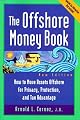 Offshore Money Book, The : How to Move Assets Offshore for Privacy, Protection, and Tax Advantage