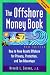 Offshore Money Book, The : How to Move Assets Offshore for Privacy, Protection, and Tax Advantage