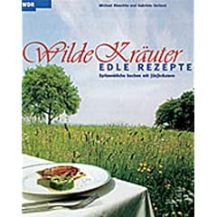 Wilde Kr�uter - edle Rezepte: Spitzenk�che kochen mit Un-Kr�uter: BD 1