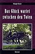 Das Gl�ck wartet zwischen den Toten