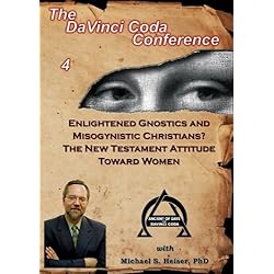 Enlightened Gnostics and Misogynistic Christians? The New Testament Attitude Toward Women