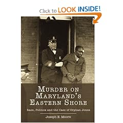 Murder on Maryland's Eastern Shore: Race, Politics and the Case of Orphan Jones