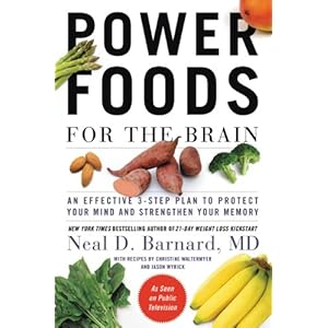 Power Foods for the Brain: An Effective 3-Step Plan to Protect Your Mind and Strengthen Your Memory