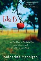 Ida B: . . . and Her Plans to Maximize Fun, Avoid Disaster, and (Possibly) Save the World (Bank Street College of Education Josette Frank Award (Awards))