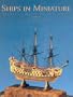 Ships in Miniature: The Classic Manual for Ship Modelers