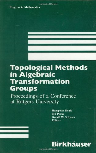 Topological Methods in Algebraic Transformation Groups: Proceedings of a Conference at Rutgers University (Progress in Mathematics)