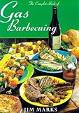Gas Barbecuing: The New Way of Outdoor Cooking - A Complete Guide