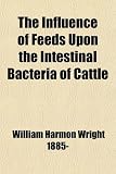 The Influence of Feeds Upon the Intestinal Bacteria of Cattle
