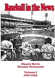 Baseball in the News - Volume I       1951-1955