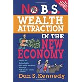 No B.S. Wealth Attraction in the New Economyby Dan S. Kennedy