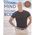 Sound Mind, Sound Body : David Kirsch's Ultimate 6 Week Fitness Transformation for Men and Women book cover