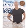 Sound Mind, Sound Body: David Kirsch's Ultimate 6 Week Fitness Transformation for Men and Women
