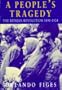 A People's Tragedy: Russian Revolution, 1891-1924