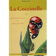 La Coccinelle : Ou la v�ritable histoire de la b�te � bon Dieu...