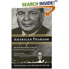 American Pharaoh: Mayor Richard J. Daley - His Battle for Chicago and the Nation