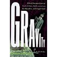 Gravity : Tilted Perspectives on Rocket Ships, Roller Coasters, Earthquakes, and Angel Food by Joseph Lanza