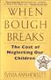 When the Bough Breaks: The Cost of Neglecting Our Children