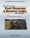 Fort Ransom & Beaver Lake State Parks: Includes Doyle Memorial State Park (North Dakota State Park Series) (North Dakota State Parks Series)