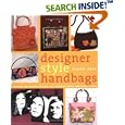 Designer Style Handbags: Techniques and Projects for Unique, Fun, and Elegant Designs from Classic to Retro