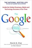The Google Story: Inside the Hottest Business, Media, and Technology Success of Our Time [Paperback]