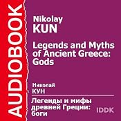 Legends and Myths of Ancient Greece: Gods | [Nikolay Kun]