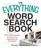 The Everything Word Search Book: Over 250 Puzzles to Keep You Entertained for Hours! [EVERYTHING WORD SEARCH BK]