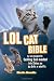 LOLcat Bible: In teh beginnin Ceiling Cat maded teh skiez An da Urfs n stuffs