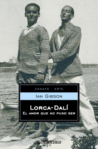 Lorca-Dali. El amor que no pudo ser (Ensayo-Biografico) (Spanish Edition)