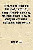 Underwater Ruins: Atil, Rungholt, Tartessos, Hampton-On-Sea, Dwarka, Mahabalipuram, Dunwich, Yonaguni Monument, Helike, Nagarjunakonda-