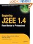 Beginning J2EE 1.4: From Novice to Professional (Apress Beginner Series)