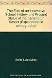 The Fate of an innovative school : the history and present status of the Kensington School