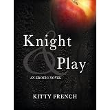 Knight and Play (Erotic Romance Series) ~ Kitty French