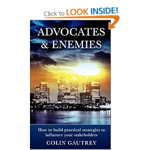 Advocates & Enemies: How to Build Practical Strategies to Influence Your Stakeholders