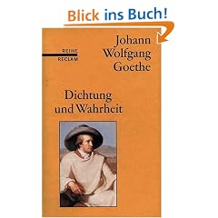 Dichtung und Wahrheit: (Reihe Reclam)