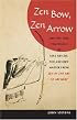 Zen Bow, Zen Arrow: The Life and Teachings of Awa Kenzo, the Archery Master from 