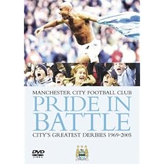 Manchester City - Pride In Battle - City's Greatest Derbies 1969 To 2005